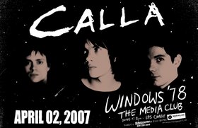 Calla, windows78 @ The Media Club Apr 2 2007 - May 7th @ The Media Club