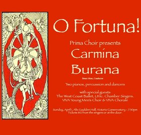 Carmina Burana: Prima Choir, UVic Chamber Singers, Viva Choirs, West Coast Ballet, Bruce More  (Conductor) @ Alix Goolden Performance Hall Apr 1 2007 - May 28th @ Alix Goolden Performance Hall