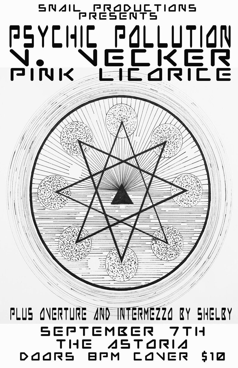 Psychic Pollution, V.VECKER, Pink Licorice @ The Astoria Sep 7 2016 - May 6th @ The Astoria