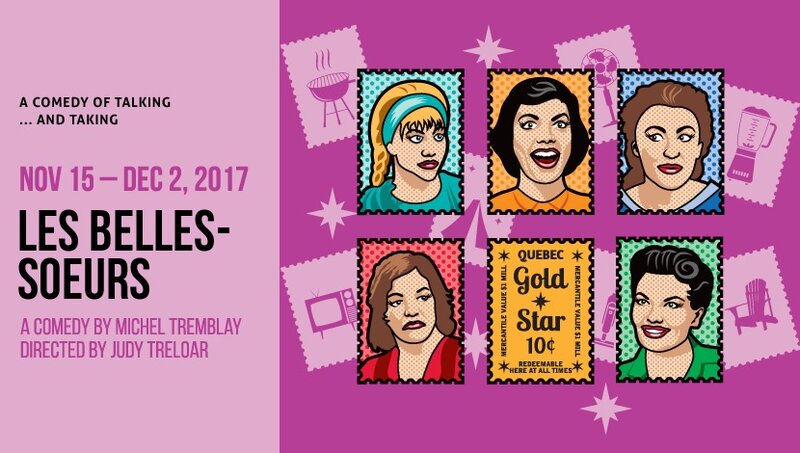 Les Belles-Soeurs: a comedy by Michel Tremblay @ Langham Court Theatre Nov 25 2017 - Jun 19th @ Langham Court Theatre