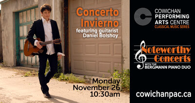 NOTEWORTHY CONCERTS WITH THE BERGMANN PIANO DUO & GUITARIST DANIEL BOLSHOY: Bergmann Piano Duo, Daniel Bolshoy @ Cowichan Performing Arts Centre Nov 26 2018 - Jun 4th @ Cowichan Performing Arts Centre