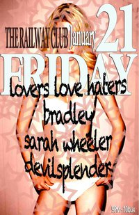 Sarah Wheeler, Lovers Love Haters, bradley, devilsplender @ Railway Club Jan 21 2011 - May 6th @ Railway Club