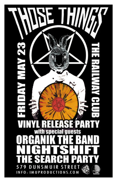 THOSE THINGS Vinyl Release w/ special guests: Those things, Organik, Night Shift, Search Party @ Railway Club May 23 2014 - May 8th @ Railway Club