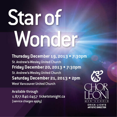 The perfect choral Christmas treat, Star of Wonder encapsulates the beauty, joy and magic of the season.: Chor Leoni @ St. Andrew's-Wesley Church Dec 19 2013 - May 6th @ St. Andrew's-Wesley Church