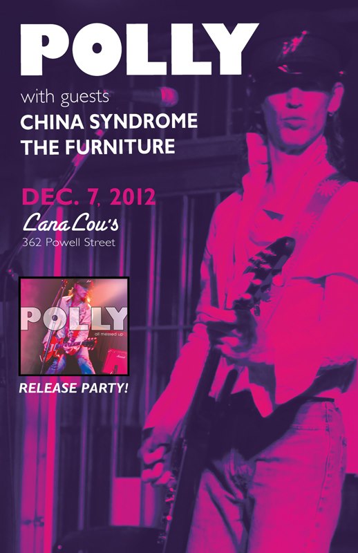 Polly, China Syndrome, The Furniture @ LanaLou's Dec 7 2012 - May 6th @ LanaLou's