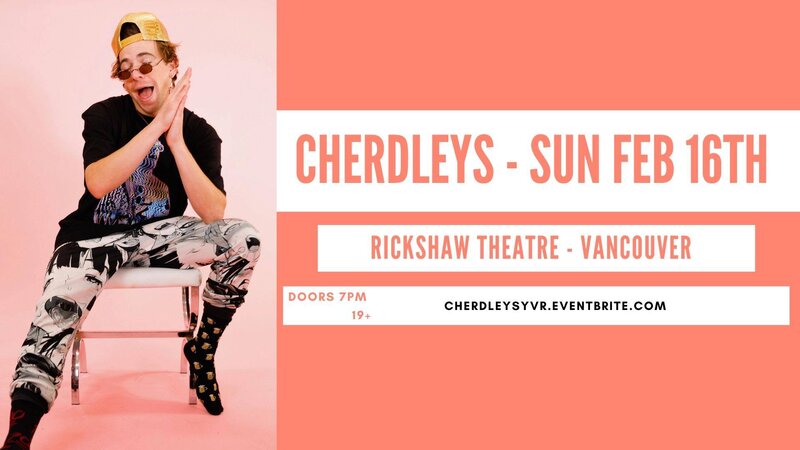 Cherdleys @ Rickshaw Theatre Feb 16 2020 - May 5th @ Rickshaw Theatre