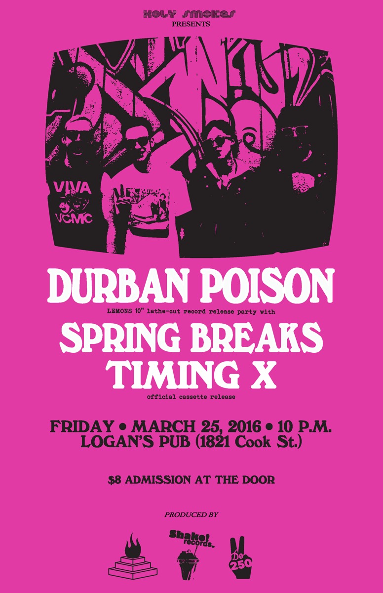 Durban Poison, Spring Breaks (Van), Timing X @ Logan's Pub Mar 25 2016 - May 6th @ Logan's Pub