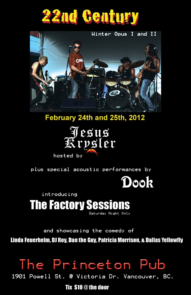 Winter Opus I - 22nd Century with Jesus Krysler: 22nd Century, Jesus Krysler, Dook @ Princeton Pub Feb 24 2012 - May 6th @ Princeton Pub