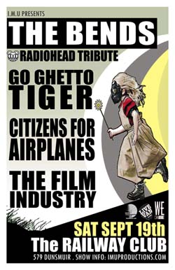 The BENDS RADIOHEAD TRIBUTE w/ special guests: The Bends, Go Ghetto Tiger, Citizens for Airplanes, The Film Industry  @ Railway Club Sep 19 2009 - May 6th @ Railway Club
