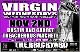 VIRGIN WEDNESDAYS: dustin and garret AKA theuhauls, Treacherous Machete @ The Brickyard Nov 2 2005 - May 17th @ The Brickyard