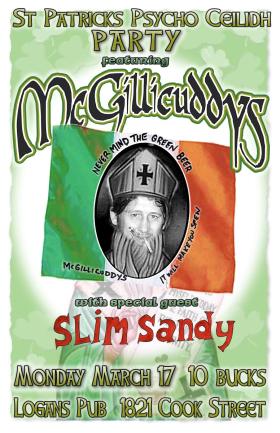 St. Patrick's Day Psycho Ceilidh Party: The McGillicuddys, Slim Sandy Band @ Logan's Pub Mar 17 2008 - May 6th @ Logan's Pub