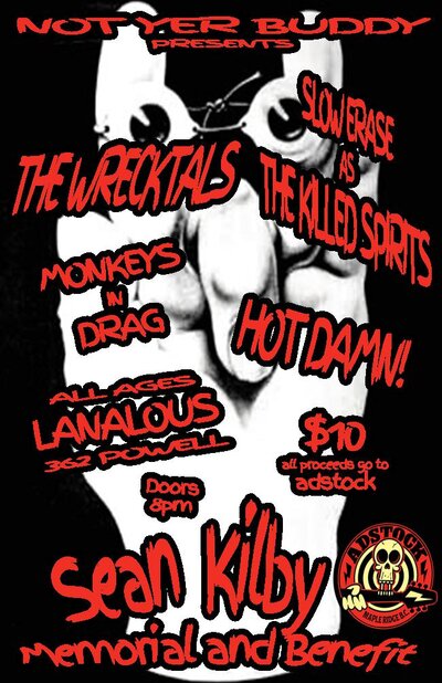Sean Kilby Memorial Show: The Wrecktals, Slow Erase, Monkeys in Drag, Hot Damn! @ LanaLou's Mar 15 2014 - May 21st @ LanaLou's