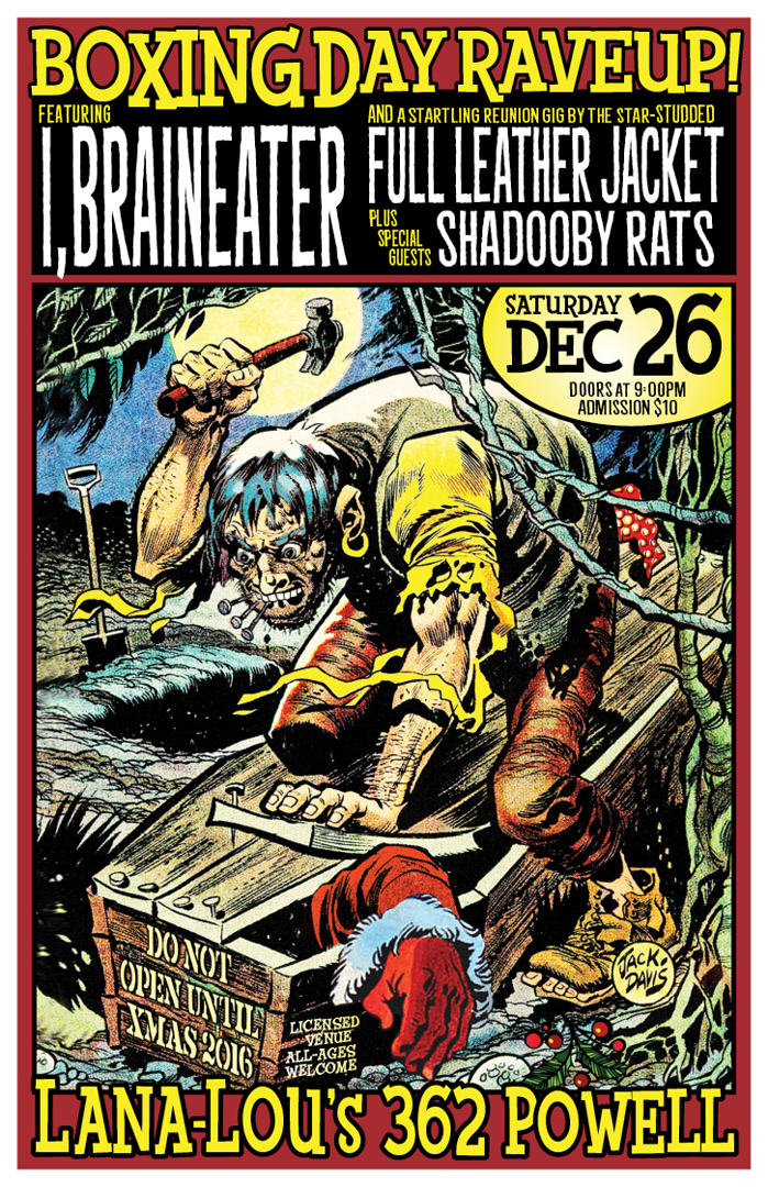 Boxing Day Rave-Up!!: I, Braineater, Full Leather Jacket, Shadooby Rats @ LanaLou's Dec 26 2015 - May 10th @ LanaLou's