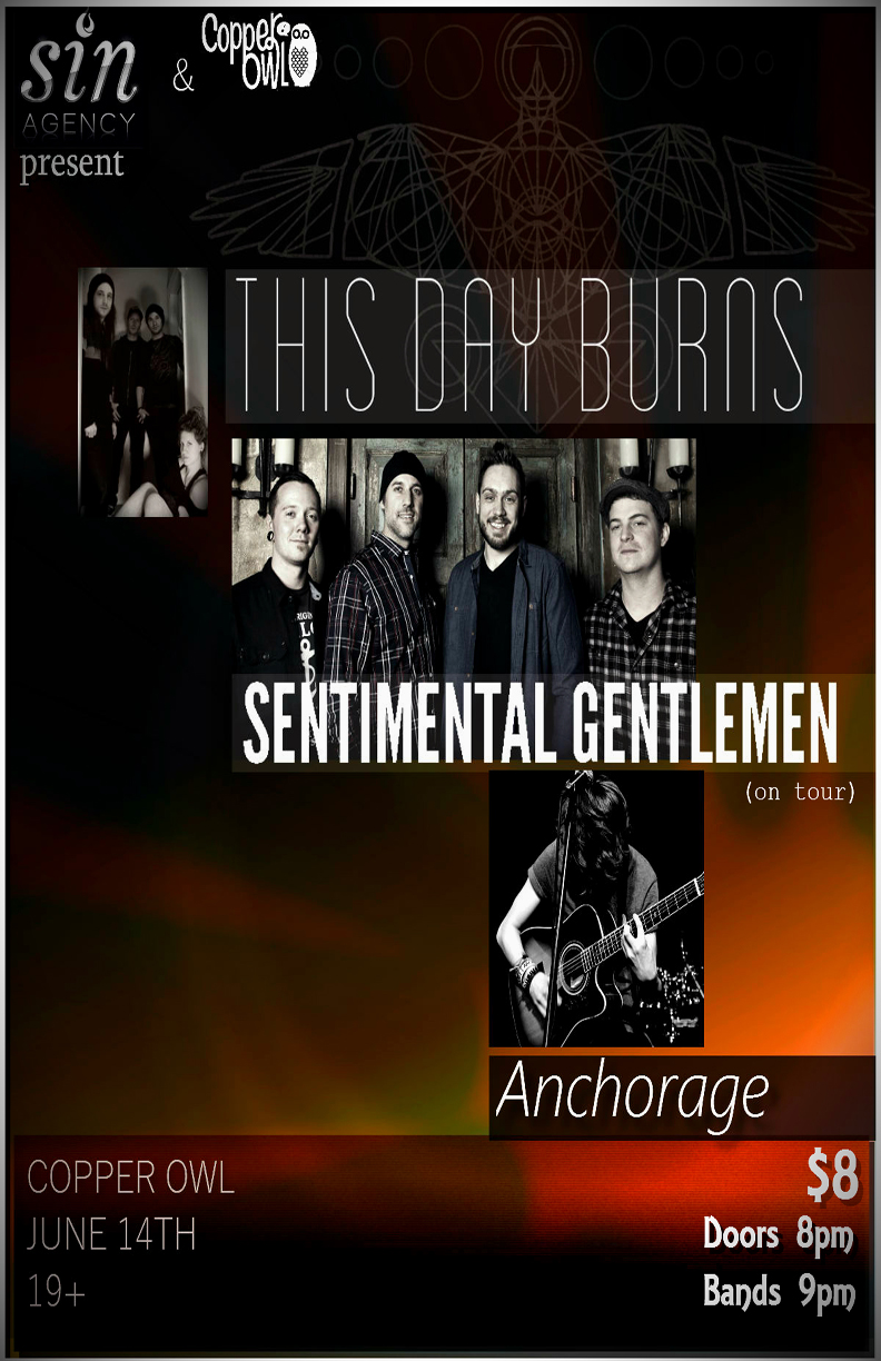 THIS DAY BURNS, Sentimental Gentlemen , Anchorage @ Copper Owl Jun 14 2016 - May 26th @ Copper Owl