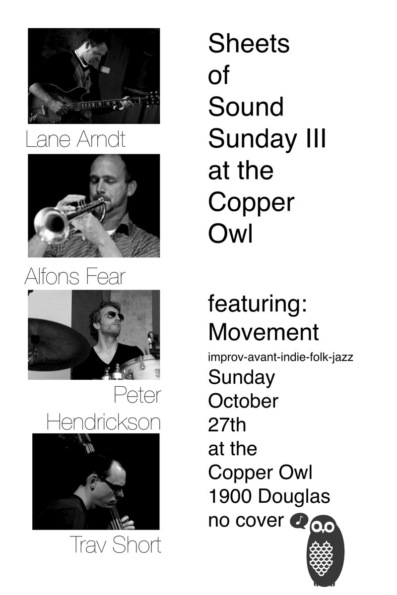 SHEETS OF SOUND SUNDAY improvised JAZZ SERIES #3 featuring: The Movement @ Copper Owl Oct 27 2013 - May 6th @ Copper Owl