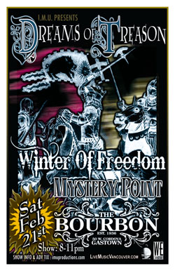 Dreams of Treason, Winter Of Freedom, Mystery Point @ The Bourbon Feb 21 2009 - May 8th @ The Bourbon