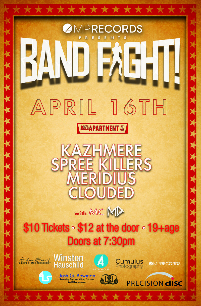Band Fight: Round Two: Kazhmere, Spree Killers , MERIDIUS, Clouded @ Joe's Apartment Apr 16 2015 - May 6th @ Joe's Apartment