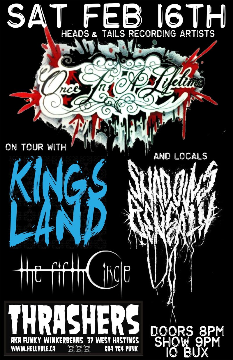 TOURING COWTOWN HARDCORE ~: ONCE IN A LIFETIME, KINGS LAND, Shadows Beneath , The Fifth Circle @ Funky Winker Beans Feb 16 2013 - May 7th @ Funky Winker Beans