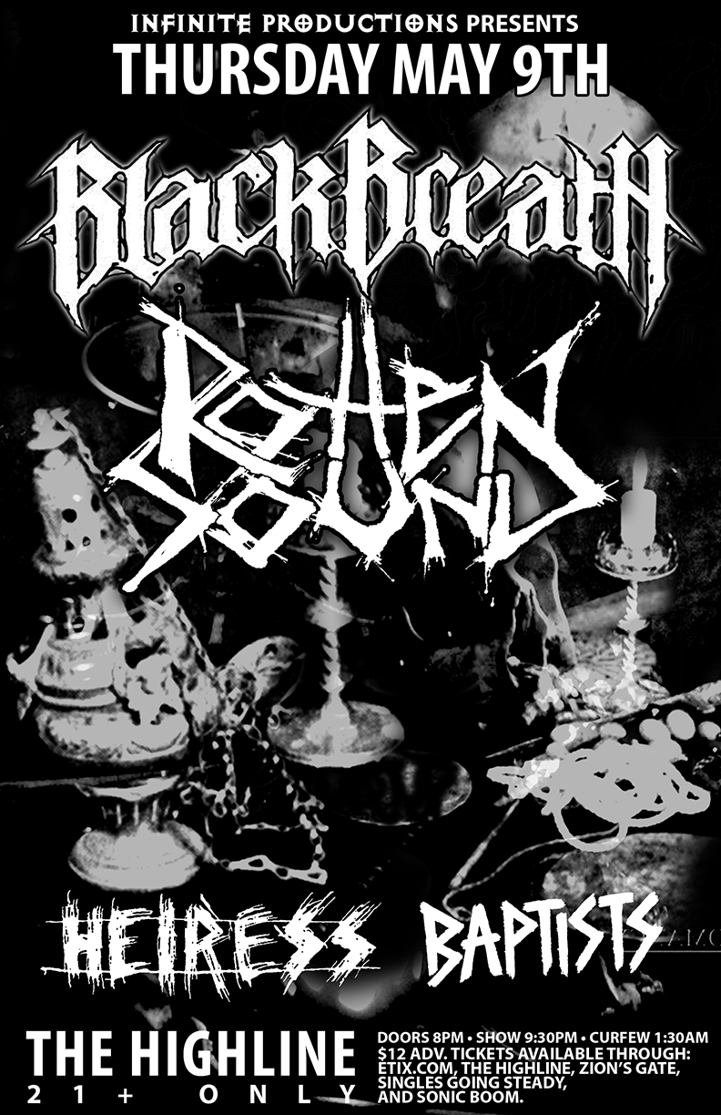 Rotten Sound, Black Breath, Heiress, Baptists  @ Highline May 9 2013 - May 13th @ Highline