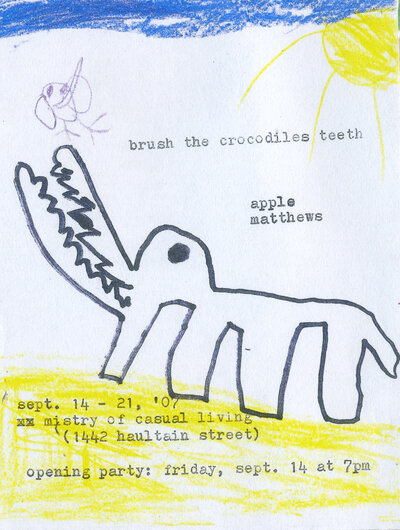 Apple Matthews : Brush the Crocodiles Teeth @  Sep 14 2007 - Jun 14th @ 