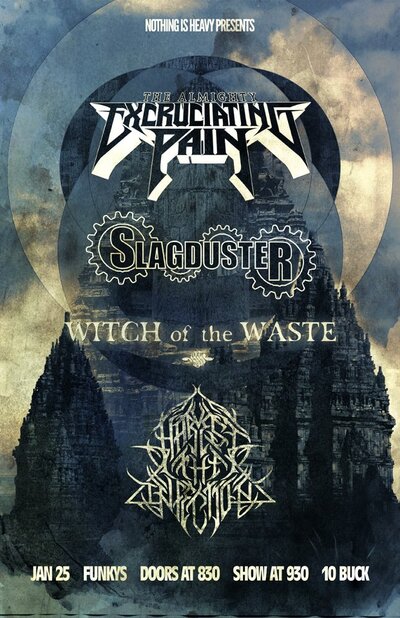 Excruciating Pain, Slagduster, Witch Of The Waste, Harvest The Infection @ Funky Winker Beans Dec 31 1969 - May 6th @ Funky Winker Beans