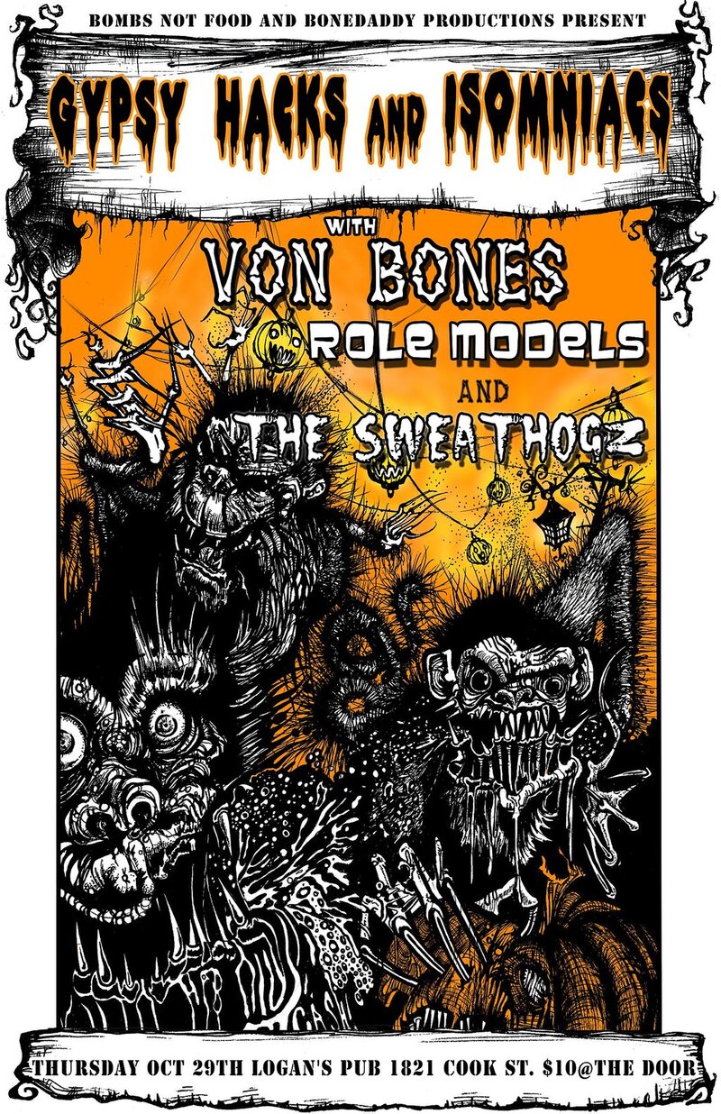 Come get dressed up, get fucked up: Gypsy Hacks & Insomniacs, VonBones, The Role Models, The Sweathogz @ Logan's Pub Oct 29 2009 - May 9th @ Logan's Pub