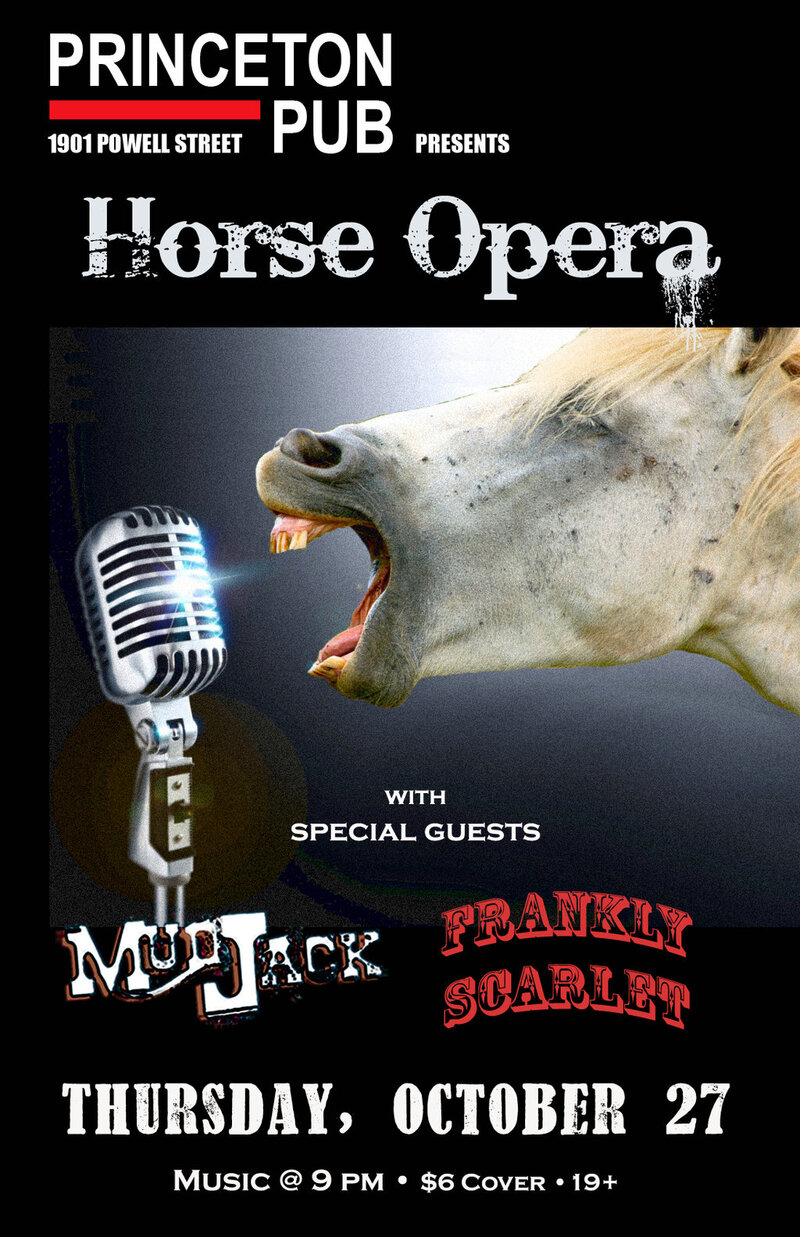 Horse Opera, Mudjack  , Frankly Scarlet  @ Princeton Pub Oct 27 2011 - May 13th @ Princeton Pub