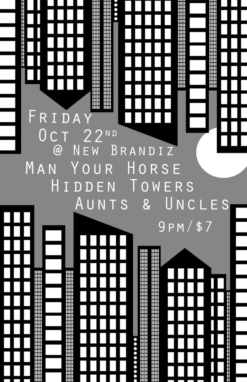 Man Your Horse, Hidden Towers, Aunts and Uncles @ Brandiz Pub Oct 22 2010 - May 6th @ Brandiz Pub
