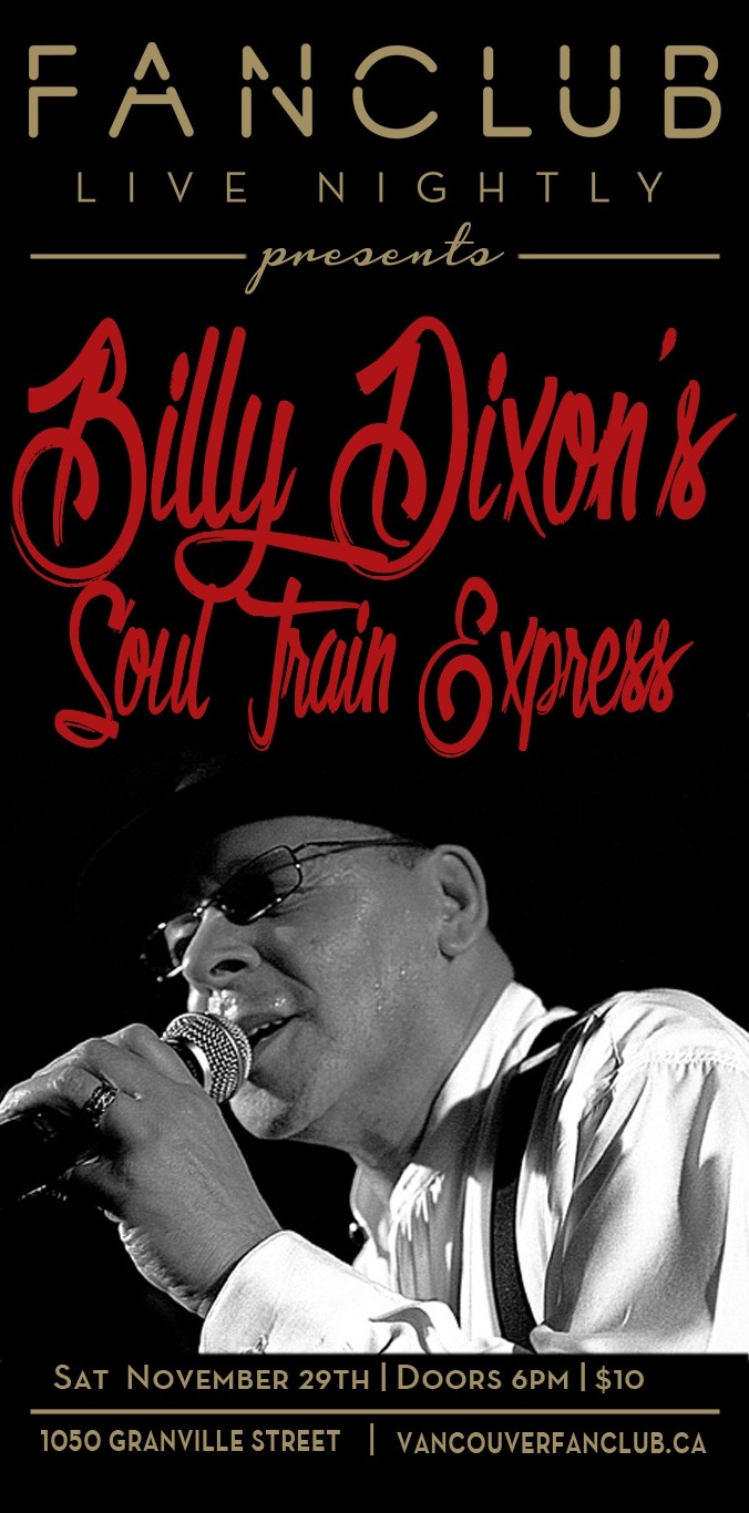 Billy Dixon's Soul Train Express @ Vancouver FanClub Nov 29 2014 - May 6th @ Vancouver FanClub