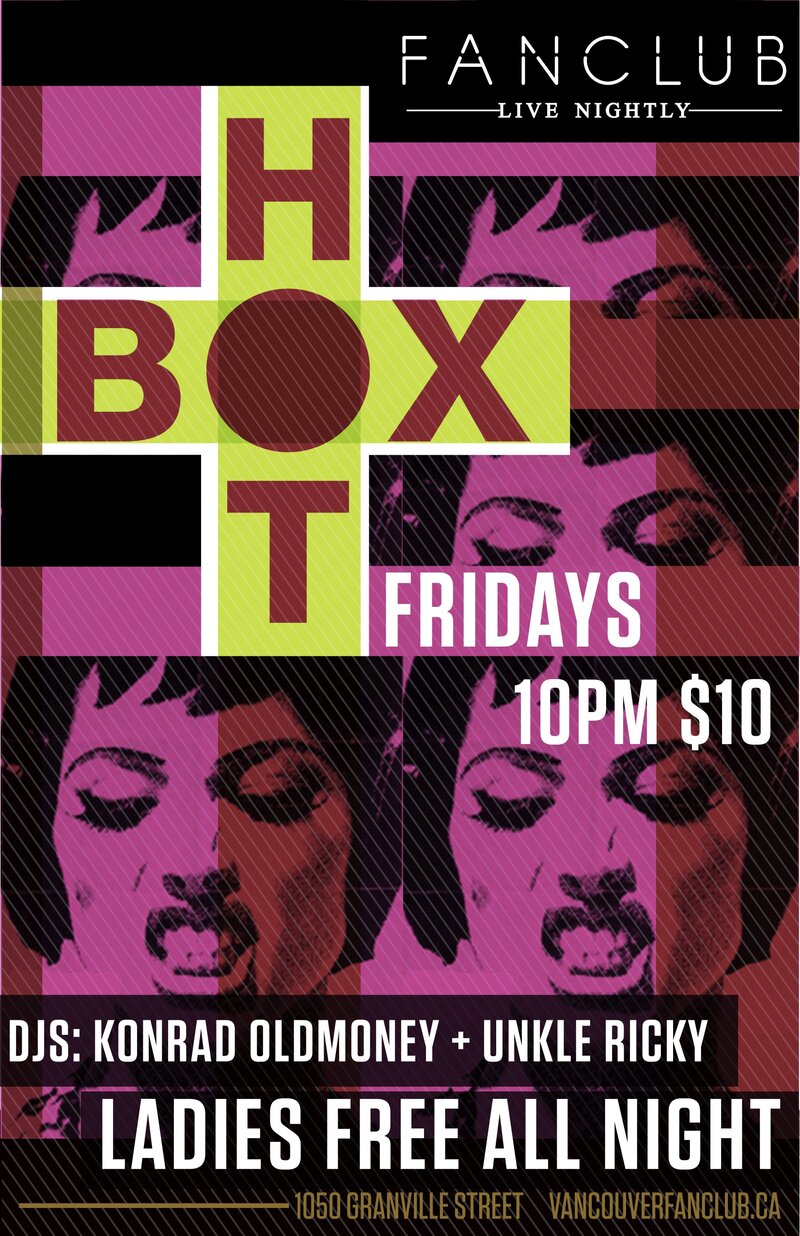 HOTBOX Fridays: KONRAD OLDMONEY,  UNKLE RICKY @ Vancouver FanClub Nov 21 2014 - May 6th @ Vancouver FanClub