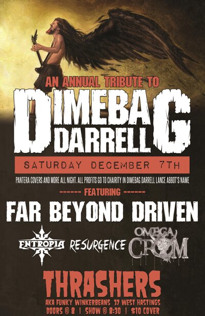 ANNUAL DIMEBAG MEMORIAL SHOW~~: Far Beyond Driven , Entropia, Resurgence, Omega Crom @ Funky Winker Beans Dec 7 2013 - May 1st @ Funky Winker Beans