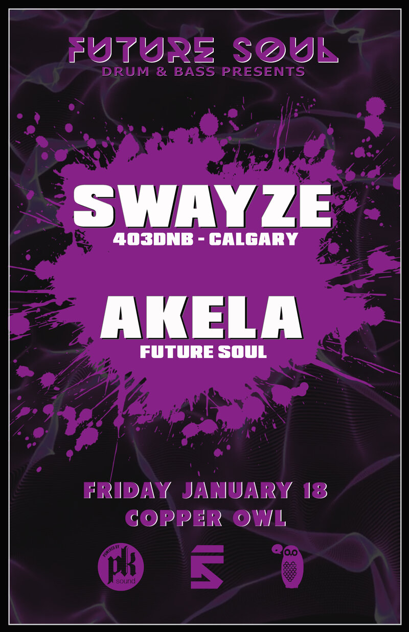 Future Soul presents: Swayze   (Calgary), AKELA  @ Copper Owl Jan 18 2019 - Jun 4th @ Copper Owl