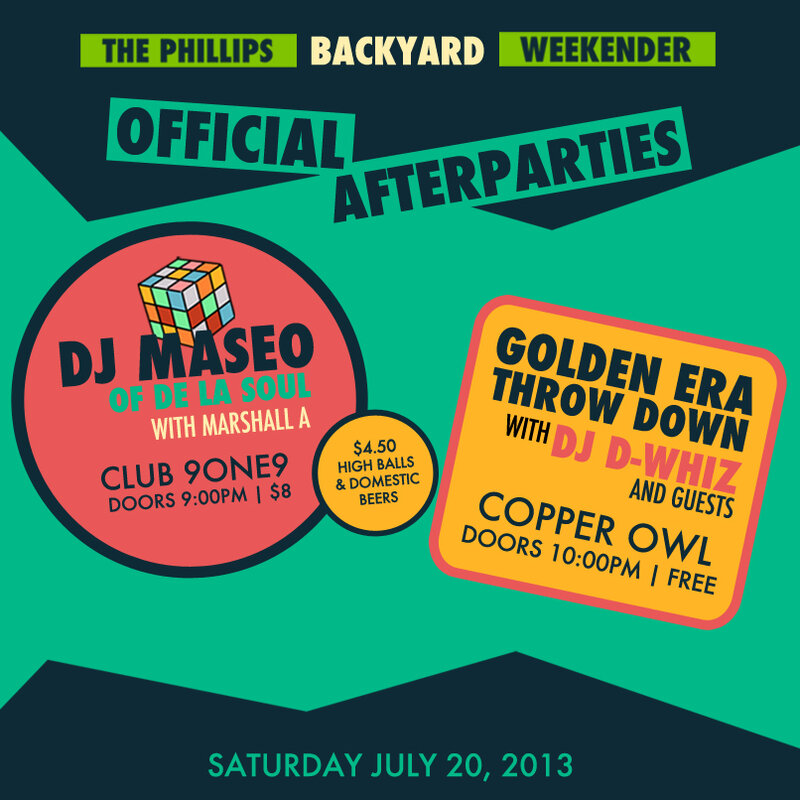 THE PHILLIPS BACKYARD WEEKENDER OFFICIAL AFTERPARTIES: DJ MASEO  (Of De La Soul), Marshall A, Dj D-whiz @ Club 9ONE9 / Copper Owl Jul 20 2013 - Jun 7th @ Club 9ONE9 / Copper Owl