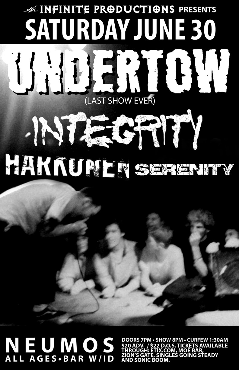 Infinite's 25th Anniversary with: Undertow - Seattle, Integrity , Harkonen, Serenity , Oblivion, Sane Reaction @ Neumos Jun 30 2012 - May 6th @ Neumos