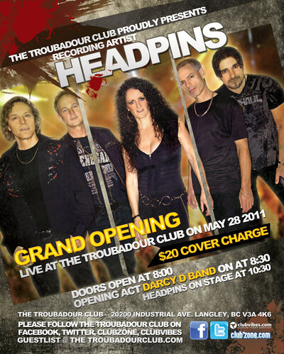 The Fraser Valleys Newest Live Entertainment Venue Proudly Presents:: The Headpins, Darcy D @ The Troubadour Club May 28 2011 - May 6th @ The Troubadour Club