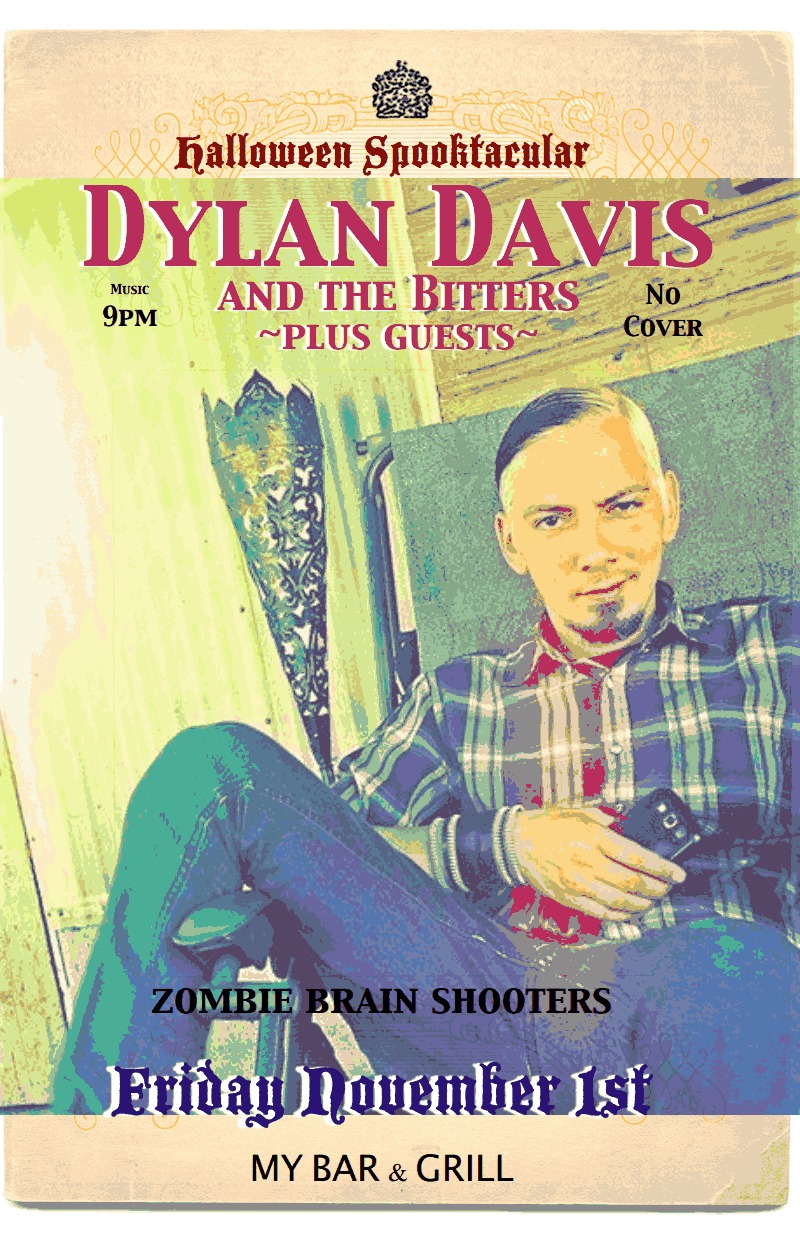 MyBar SPOOKTACULAR with: DYLAN DAVIS and THE BITTERS, Front Porch String Pickin' Band @ My Bar and Grill Nov 1 2013 - Jun 13th @ My Bar and Grill