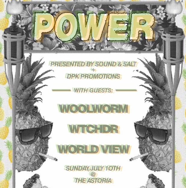 Power, Woolworm, Wtchdr, World View @ The Astoria  Jul 10 2016 - May 16th @ The Astoria 