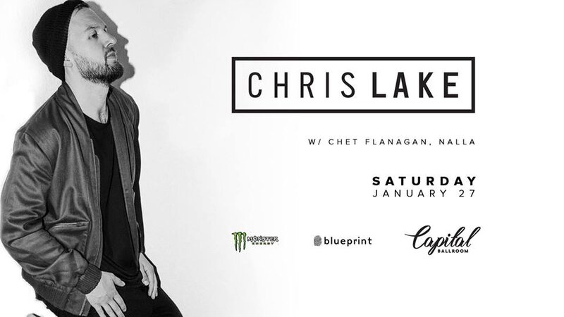 Chris Lake, Chet Flanagan, Nalla @ Capital Ballroom Jan 27 2018 - Jun 6th @ Capital Ballroom