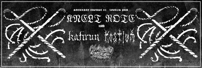 Knelt Rote, Kafirun, Hostium, Altered Dead @ Logan's Pup Aug 8 2015 - May 5th @ Logan's Pup