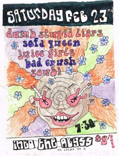 Juice Girls, Bad Crush, Sofa Queen, ZOUBI , Dumb Stupid Liars @ Into The Abyss Feb 23 2019 - Jun 4th @ Into The Abyss