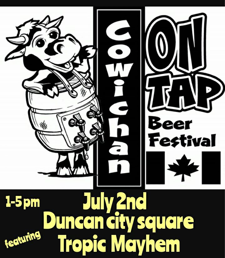 Cowichan on Tap - Beer Festival: Tropic Mayhem @ Duncan City Square - Jul 02, 2017