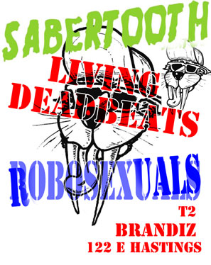 Another HOT night: Sabertooth from Calgary Alberta, The Living Deadbeats, Robosexuals @ Brandiz Pub Jul 30 2010 - May 7th @ Brandiz Pub
