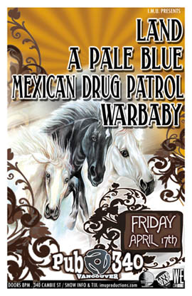 THIS FRIDAY!: LAND, A Pale Blue, War Baby, Mexican Drug Patrol @ Pub 340 Apr 17 2009 - May 7th @ Pub 340