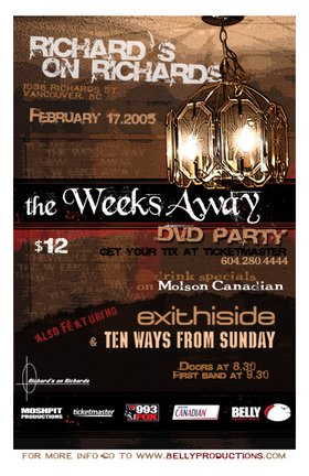 The Weeks Away, Ten Ways From Sunday, Exit This Side @ Richard's On Richards Feb 17 2005 - May 8th @ Richard's On Richards