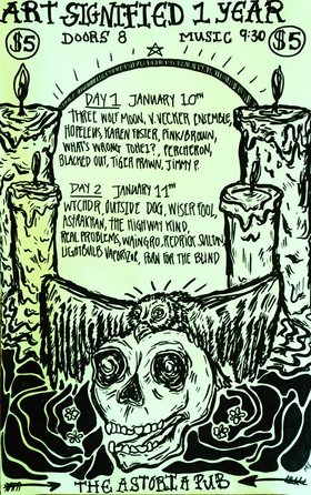 ART SIGNIFIED ONE YEAR ANNIVERSARY NIGHT #1:: What's Wrong Tohei?, Three Wolf Moon, Percheron, V. Vecker Ensemble , Blacked Out, Hopeleus, Tiger Prawn, Foster Kare, TimmyP, Pink/Brown @ The Astoria  Jan 10 2014 - May 8th @ The Astoria 