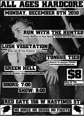ALL AGES HARDCORE: Run with the Hunted, Lush Veg, Tongue Tied, Green Hell @ The Red Gate Dec 6 2010 - Apr 30th @ The Red Gate