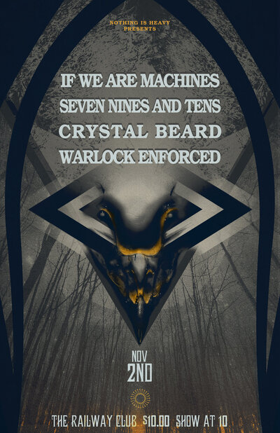 If We Are Machines, Seven Nines and Tens, CRYSTAL BEARD, Warlock Enforced @ Railway Club Nov 2 2012 - May 15th @ Railway Club