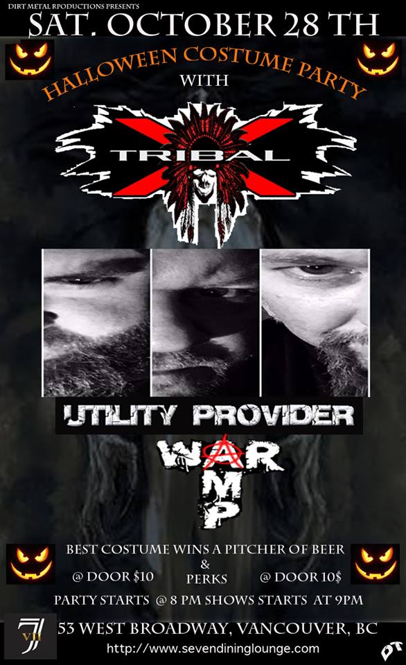 HALLOWEEN METAL MASCARAED: TRIBAL X, Utility Provider, War Amp  @ Seven Dining Lounge Dec 31 1969 - May 13th @ Seven Dining Lounge