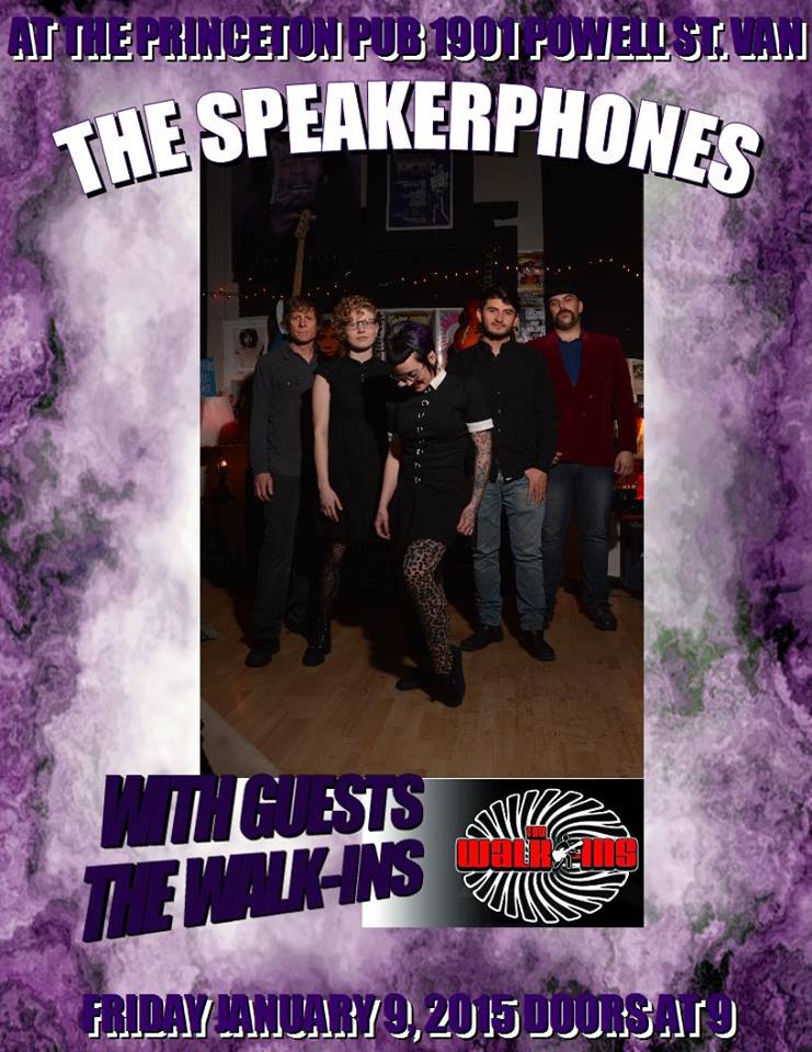 This Friday, don't miss out on these hot and upcoming Vancovuer bands!: The Speakerphones, The Walk-Ins @ Princeton Pub Jan 9 2015 - May 6th @ Princeton Pub