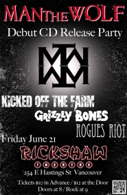 Man The Wolf, Grizzly Bones, Kicked Off the Farm, Rogues Riot @ Rickshaw Theatre Jun 21 2013 - May 6th @ Rickshaw Theatre